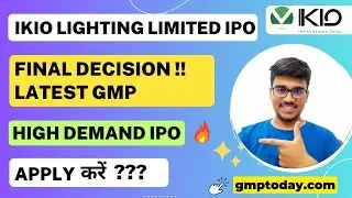 IKIO Lighting Limited IPO Final Decision | Last Day to Apply | GMP Update
