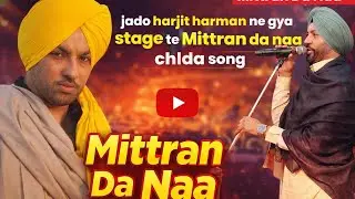 Mittran da naa chalda by harjit harman live stage show