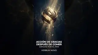 Verbum Novo | Acci&oacute;n de gracias despu&eacute;s de comer [I]
