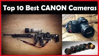 Top 10 Best Canon DSLR Cameras in 2019 [Price List]