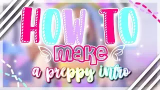 ✰ &deg;. ➷ // HOW TO MAKE A PREPPY INTRO! 🌈💝 */W FILTERS AND INSTALLING FONTS*