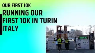 Running our First 10K Race in Turin Italy | Preparing for a 10K Race