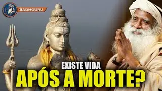 O Que Acontece Após a Morte e Por Que Crer Nisso , SADHGURU DUBLADO