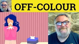 🔵 Off Color Meaning - Off Colour Examples - Off Color Defined - Off Colour Definition - Off Colour