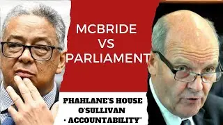 McBride vs Parliament: Explosive Hearing, Phahlane House Allegations & Paul O&rsquo;Sullivan Links