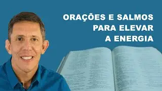 Orações e Salmos para Elevar a Energia | Com Ian Mecler