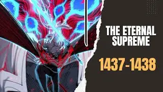 The Eternal Supreme Chapter 1437-1438 | Spoiler