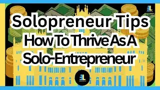 Solopreneur Tips: How to Thrive as a Solo Entrepreneur
