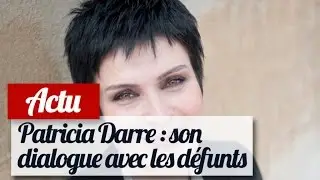 Patricia Darré : elle parle avec les morts