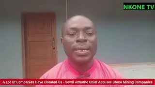 We Will Not Allow Any Company To Cheat Us Again - Sewfi Amuoho Chief Warns
