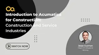 Acumatica Demo: Introduction to Acumatica for Construction: Construction and Service Industries