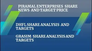 PEL PIRAMAL ENTERPRISES SHARE LATEST NEWS TODAY DHFL LATEST NEWS GRASIM SHARE NEWS PRICE TARGET.