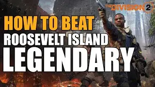 The Division 2 - Roosevelt Island Legendary (The Casual Player's Guide)