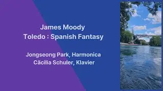James Moody&nbsp;Toledo : Spanish Fantasy - Jongseong Park, Harmonica