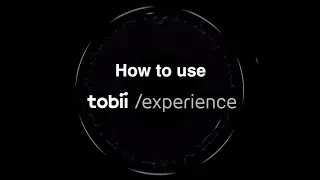How to use Tobii Experience