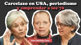 Carcelazo en USA, emprender después de los 70 y periodismo: Con PATRICIA LARA | Menopáusicas ¡y qué!
