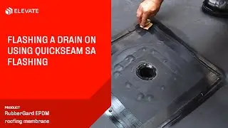 Flashing a drain on RubberGard EPDM using QuickSeam SA Flashing | Elevate RubberGard EPDM
