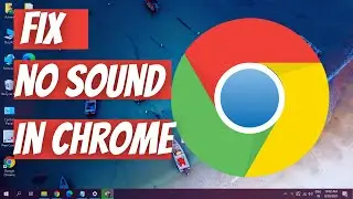 How to Fix No Sound in Chrome (Easy Way)