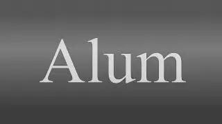 Alum - Meaning and How To Pronounce