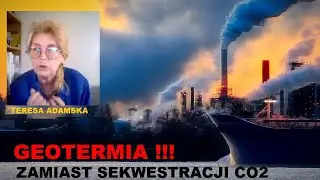 GEOTERMIA ZAMIAST ZATŁACZANIA CO2 POD ZIEMIĘ - INŻ. TERESA ADAMSKA