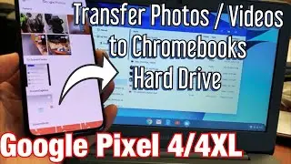 Google Pixel 4 / 4XL: How to Transfer Photos & Videos to Chromebooks Hard Drive