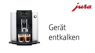 JURA E6 - Ger&auml;t entkalken