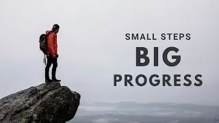 How To Achieve Your Goals? How To Make Big Progress Taking Small Steps? Small Actions, Big Results