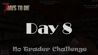 7 Days to Die - No Trader Challenge - Day 8 + Compo Pack A19.6(b8)