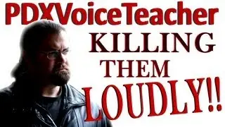 Killing them Loudly - A PDXVoiceTeacher Educational Video