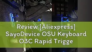 Review [Aliexpress] SayoDevice OSU Keyboard O3C Rapid Trigger Hall Switches Magnetic Red Switches K
