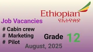 ethiopian airlines job vacancy 2025 || From Grade 12 || Cabin crew , Pilot, Marketing ||2025