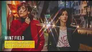 Mint Field &ndash; Interview 2018