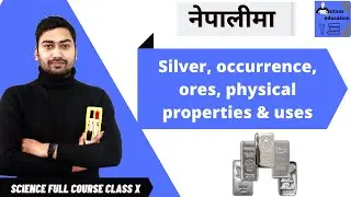 Science | Class 10 | Metals, Silver, occurrence, ores, physical properties & uses | नेपालीमा |