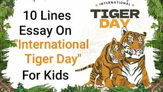 10 Lines On International Tiger Day For Kids | Essay On International Tiger Day #GlobalTigerDayEssay
