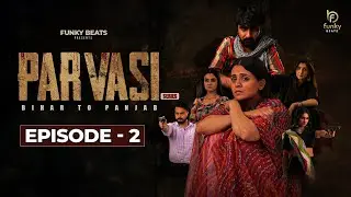 Parvasi  (Episode 2) | Latest Punjabi Web Series 2025 | Funky Beats