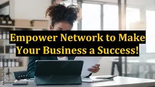 Empower Network to Make Your Business a Success!