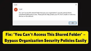 Fix: 'You Can't Access This Shared Folder' - Bypass Organization Security Policies Easily