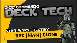 Star Wars Destiny | Deck Tech | Rex Han Clone (SoH)