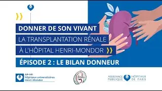 Épisode 2 : Le bilan donneur | Donner de son vivant - La transplantation rénale au GHU Henri Mondor