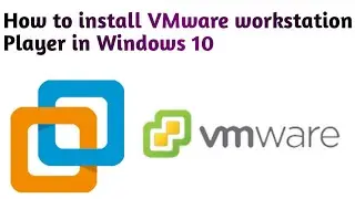 How to install VMware Workstation Player in windows 10
