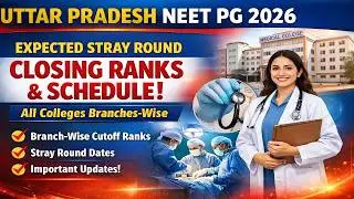 Uttar Pradesh NEET PG Expected Stray Round Closing Ranks 2026 & Schedule all colleges branches-wise