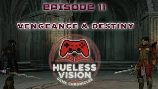 Soul Reaver 2 Remastered E11 - Vengeance & Destiny (Hueless Vision Game Chronicles)