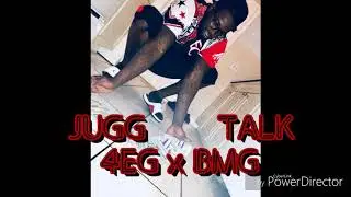 Jugg Talk - 4EG x BMG ( plug walk gmix )
