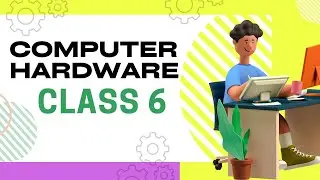 Class-6: COMPUTER HARDWARE PART TWO 1