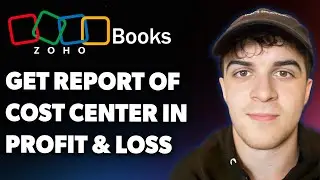 How to Get Report of Cost Center in Profit & Loss Zoho Books (Full 2025 Guide)
