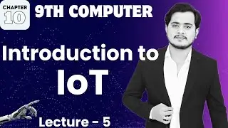 Introduction to Internet of Things IoT | 9th Computer - Chapter 10 - Lec 5