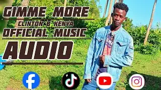 GIMME MORE - CLINTON B KENYA (MUSIC AUDIO) SMS SKIZA 95211346 TO 811