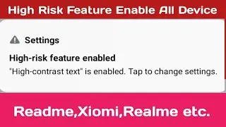High Risk Feature Enabled Xiomi @ others All Device.