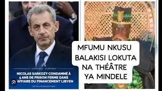 MFUMU NKUSU BA DEMONTRER NA MOKILI LOKUTA PE TH&Eacute;&Acirc;TRE YA MINDELE NA AFFAIRE YA KOKANGAMA YA SARKOZI
