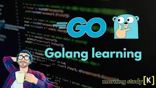 Learning Golang - continue with channels & go-routines | Morning study